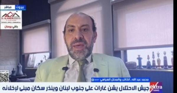محلل سياسي إسرائيل تنتقل لمرحلة جديدة من التصعيد جنوب لبنان